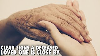 Clear Signs A Deceased Loved One Is Close by [upl. by Nitsyrc]