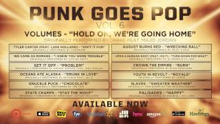 Punk Goes Pop Vol 6  Volumes quotHold On Were Going Homequot [upl. by Silvia]