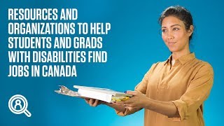 Resources and organizations to help students and grads with disabilities find jobs in Canada [upl. by Jamnes]