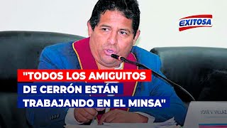 🔴🔵José Villasana quotTodos los amiguitos de Cerrón están trabajando en el Minsaquot [upl. by Nedac]