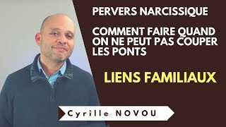 Pervers narcissique et liens familiaux comment faire quand on ne peut pas couper les ponts [upl. by Kaczer]