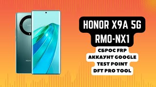 Honor X9a RMONX1 FRP Сброс аккаунта google Тест поинт DFT Pro [upl. by Ihtac295]