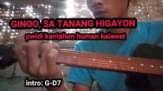 GINOO SA TANANG HIGAYONGUITAR CHORDS AND LYRICS [upl. by Anaitsirhc713]