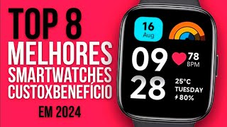 TOP 8 MELHORES SMARTWATCHES  CUSTO BENEFÍCIO em 2024 [upl. by Leile368]