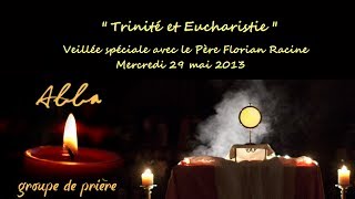 quotTrinité et Eucharistiequot  Veillée avec le Père Florian Racine [upl. by Yrnehnhoj504]