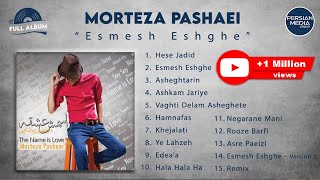 Morteza Pashaei  Esmesh Eshghe I Full Album  مرتضی پاشایی  اسمش عشقه [upl. by Ethelstan]