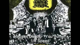 Napalm Death  quotYou Sufferquot 800 Slower [upl. by Aric]