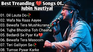 Best of Jubin Nautiyal 2023  Jubin Nautiyal Sad Songs  Latest Bollywood Songs  Indian songs [upl. by Inga]