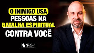 Quando o inimigo usa PESSOAS PARA NOS ATINGIR  Batalha Espiritual ViniciusIracet [upl. by Madigan]