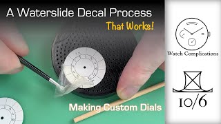 Making Custom Dials A Waterslide Decal Process That Works [upl. by Hareema24]