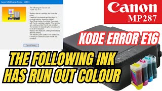 cara mengatasi error e16 canon mp287  cara atasi the following ink has run out colour canon mp287 [upl. by Yelyk855]