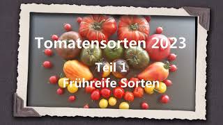 Tomatensorten 2023 Teil 1  Frühreife Sorten [upl. by Constant]