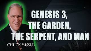 Genesis 3 The Garden The Serpent and Man  Pastor Chuck Missler [upl. by Merdith]