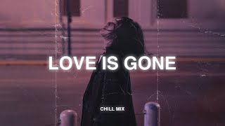 Love Is Gone slowed  reverb ♫ Depressing Songs 2024 That Will Make You Cry  Slowed sad songs 5 [upl. by Ahseele17]