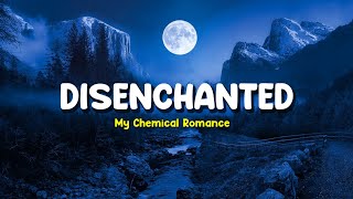 My Chemical romance  Disenchanted Lyrics [upl. by Alcot]