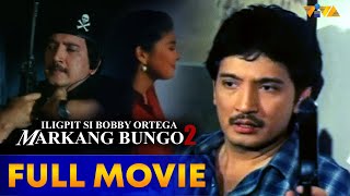 Iligpit Si Bobby Ortega Markang Bungo 2 FULL MOVIE HD  Rudy Fernandez Charlene Gonzales [upl. by Llorrac]