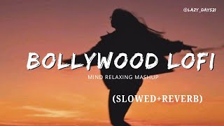 Bollywood Lofi Relax Songs Hindi ☘️🫶💕  Slowed  Reverb  bollywoodlofi LazyDays21 [upl. by Nasus]