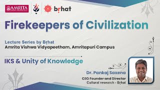 Firekeepers of Civilization  IKS amp Unity of Knowledge by Pankaj Saxena [upl. by Ninetta]