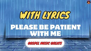 Please be patient with me with Lyrics Albertina Walker Gospel Music Greats [upl. by Jopa]