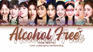 TWICE 트와이스 ↱ ALCOHOL FREE ↰ You as a member Karaoke 10 members ver HanRomEng [upl. by Benjamen92]