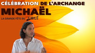 Célébrons le Jubilé Essénien avec lArchange Michael  Une Nouvelle Étape Lumineuse [upl. by Levine]