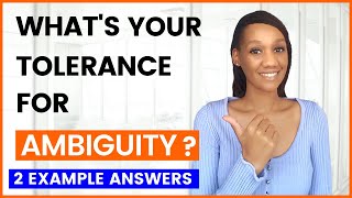 Tolerance for Ambiguity  Interview Question amp Answer [upl. by Quin482]