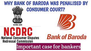 BANK OF BARODA HELD FOR DEFICIENCY IN SERVICE BY NCDRC KNOW THE CASE [upl. by Enialedam]