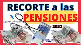 👿Recorte de Hacienda a las Pensiones 2022💰 La Agencia Tributaria quita dinero Subida de Pensionistas [upl. by Kerwin]