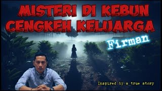 Misteri di Kebun Cengkeh Keluarga Firman [upl. by Atelokin]