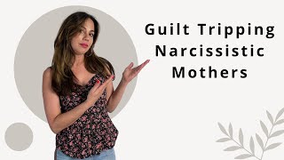 When Narcissistic Mothers Use GUILT To Control amp How This Affects Relationships in Adulthood [upl. by Maag]