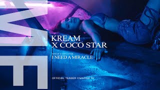 KREAM x COCO STAR  I Need A Miracle ➧Official Teaser ©MAFI2A MUSIC [upl. by O'Carroll437]