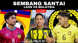 LAOS VS MALAYSIA  WATCHALONG SEMBANG SANTAI LIVE [upl. by Lyndsay59]