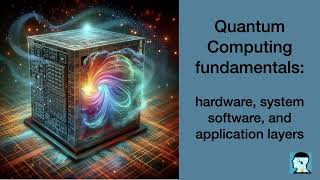 Quantum Computing fundamentalshardware system software and application layers [upl. by Nnywg]