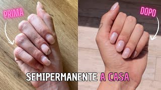 SEMIPERMANENTE A CASA FAI DA TE 💅🏼 APPLICAZIONE E RIMOZIONE [upl. by Stephen]