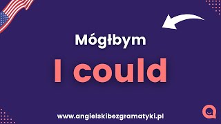 🇺🇸Język angielski I could  Mógłbym  wwwangielskibezgramatykipl [upl. by Brenda674]