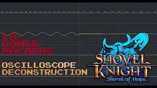 Shovel Knight Shovel of Hope  La Danse Macabre Oscilloscope Deconstruction [upl. by Nert246]