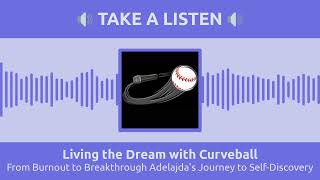 From Burnout to Breakthrough Adelajdas Journey to SelfDiscovery  Living the Dream with Curveball [upl. by Nadbus]