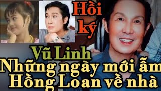 Hồi ký Ns Vũ Linh Những Ngày Đầu Mới Ẩm Hồng Loan Về Nhà Lang Thang vlog [upl. by Batruk]