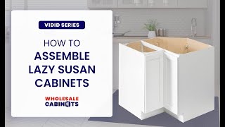 Vivid Series  How to Assemble Lazy Susan Base Cabinets [upl. by Ahsele]