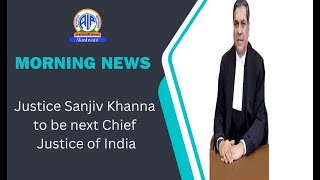 Justice Sanjiv Khanna to be next Chief Justice of India [upl. by Salakcin703]