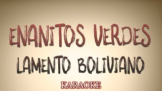 Enanitos Verdes  Lamento Boliviano  KARAOKE [upl. by Kcered]