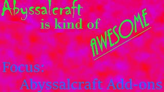 Abyssalcraft is Kind of Awesome Focus Abyssalcraft AddOns [upl. by Kuo932]