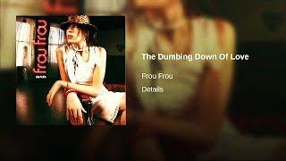 Frou Frou  The Dumbing Down Of Love Watkins Reno Vocal aka King Unique [upl. by Alik224]