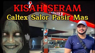 Kisah seram Caltex Salor [upl. by Rehttam]