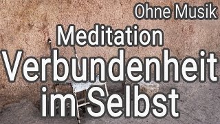 Verbundenheit im Selbst  Heilmeditation 08 ohne Hintergrundmusik Ute Anjuna Kehrle [upl. by Aigil]