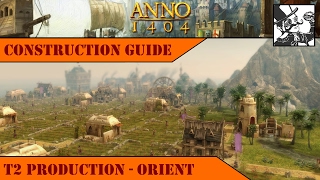 Anno 1404  Construction Guide T2 Production  Orient [upl. by Oliy893]