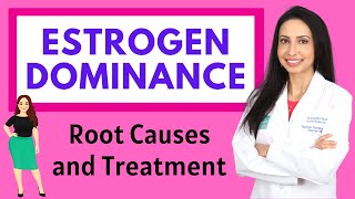 A Doctors Guide to ESTROGEN DOMINANCE Symptoms Root Causes and Treatment [upl. by Dever]