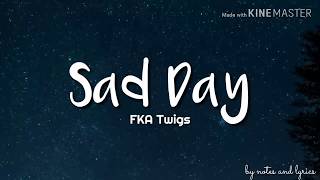 FKA Twigs  Sad Day Lyrics [upl. by Leena]