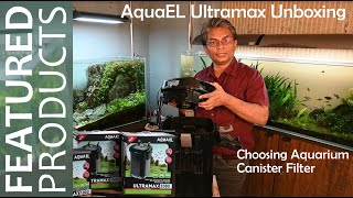 Choosing Aquarium Canister Filter AquaEL Ultramax Series AquaEL Ultramax 1500 Unboxing and Setup [upl. by Mellins]