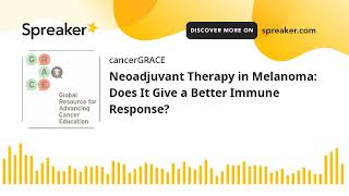 Neoadjuvant Therapy in Melanoma Does It Give a Better Immune Response [upl. by Wallache746]